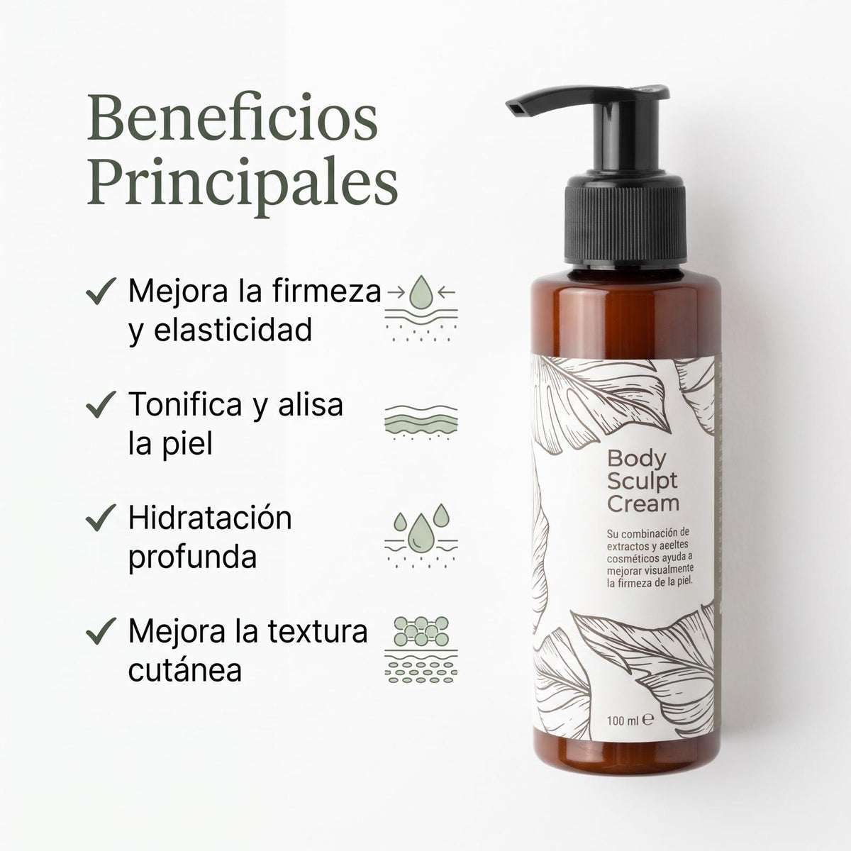Body Sculpt Cream
- Reafirmante Abdomen  
 Glúteos  
 Muslos  
 Piernas  
 Cintura